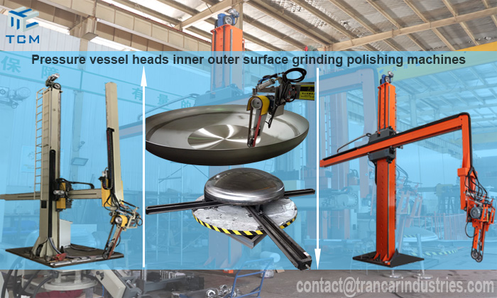 How to polish large diameter pressure vessel heads with Trancar  automatic polishing machine?